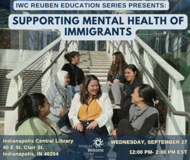 Reuben Education Series: Supporting Mental Health of Immigrants 